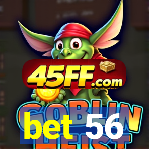 bet 56